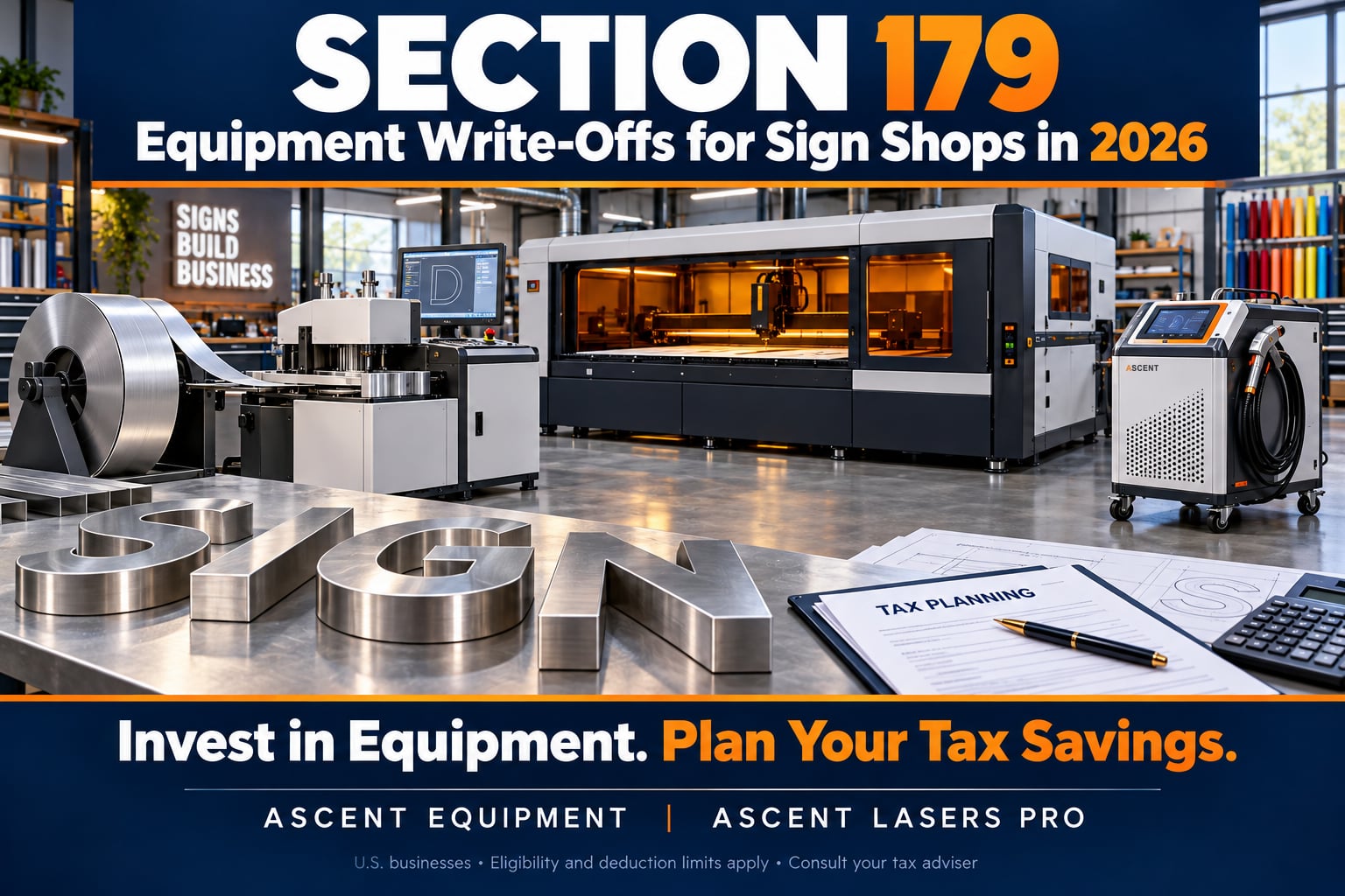 Sign shop floor with a channel letter bender, a laser cutter and a handheld laser welder, a tax planning folder and calculator on the bench, and the headline Section 179 equipment write-offs for sign shops in 2026
